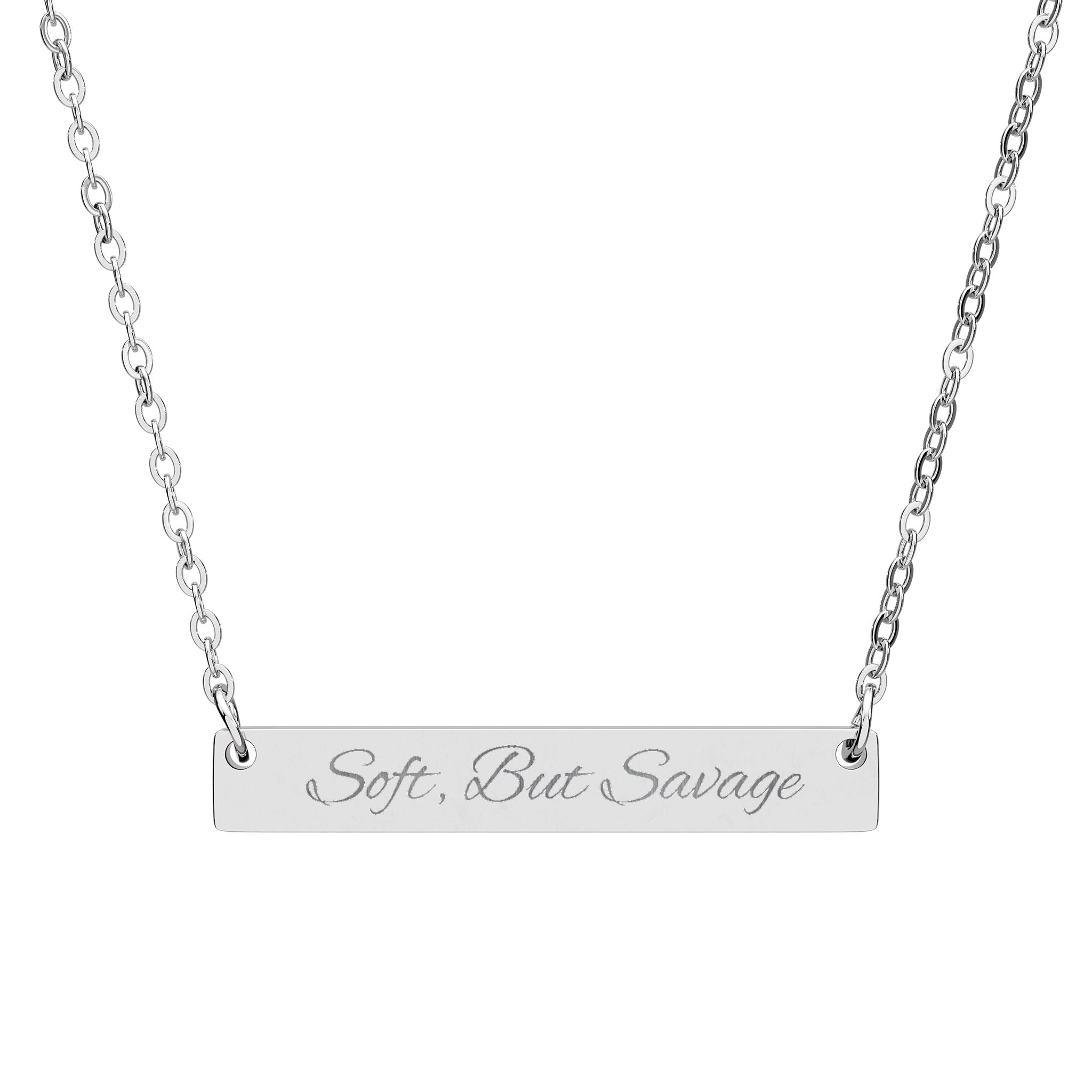 "Soft, But Savage" Bar Necklace - Engraved Stainless Steel Jewelry
