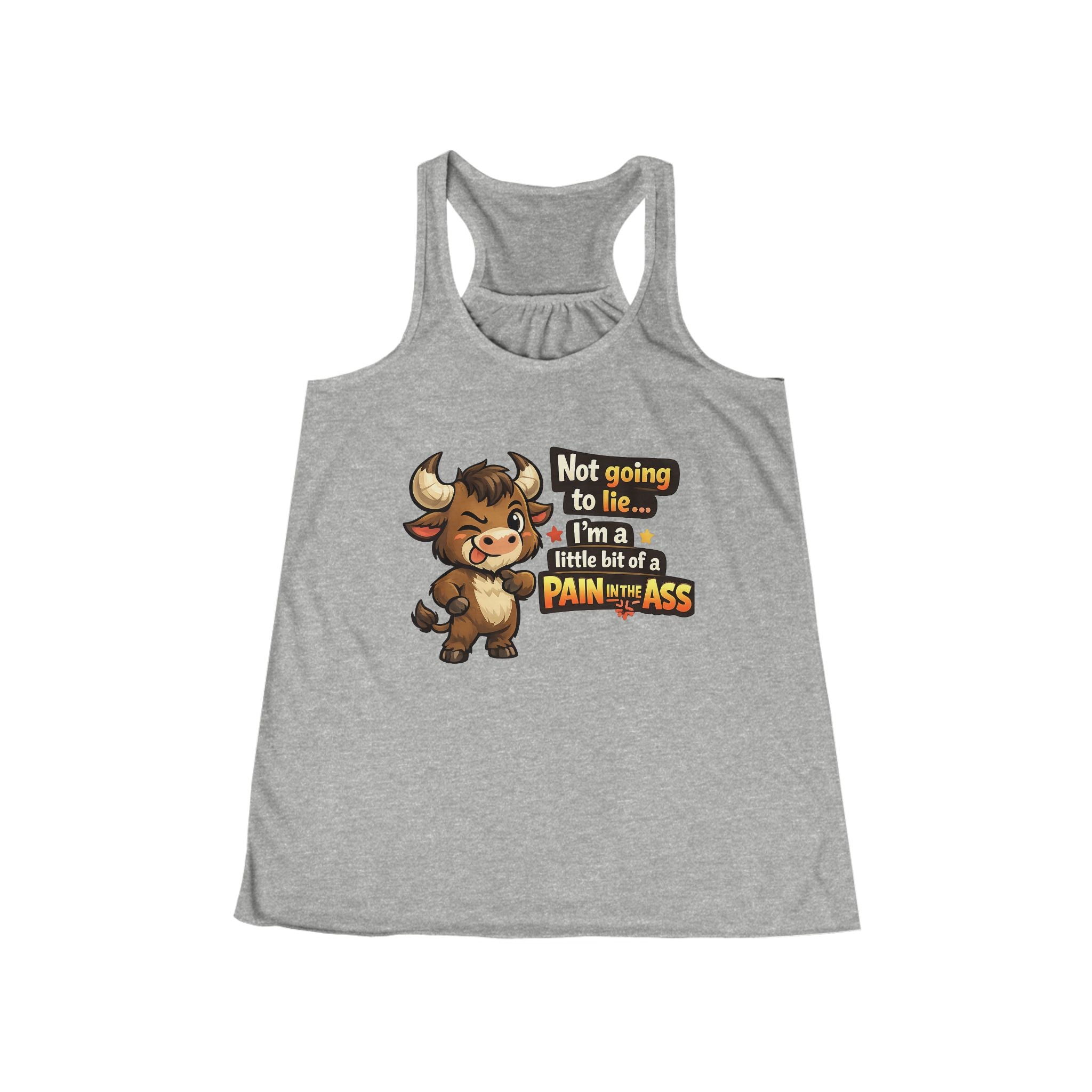 "Not Going to Lie... I'm a Little Bit of a Pain in the Ass" Bull Tank Top - Women's Graphic Tank