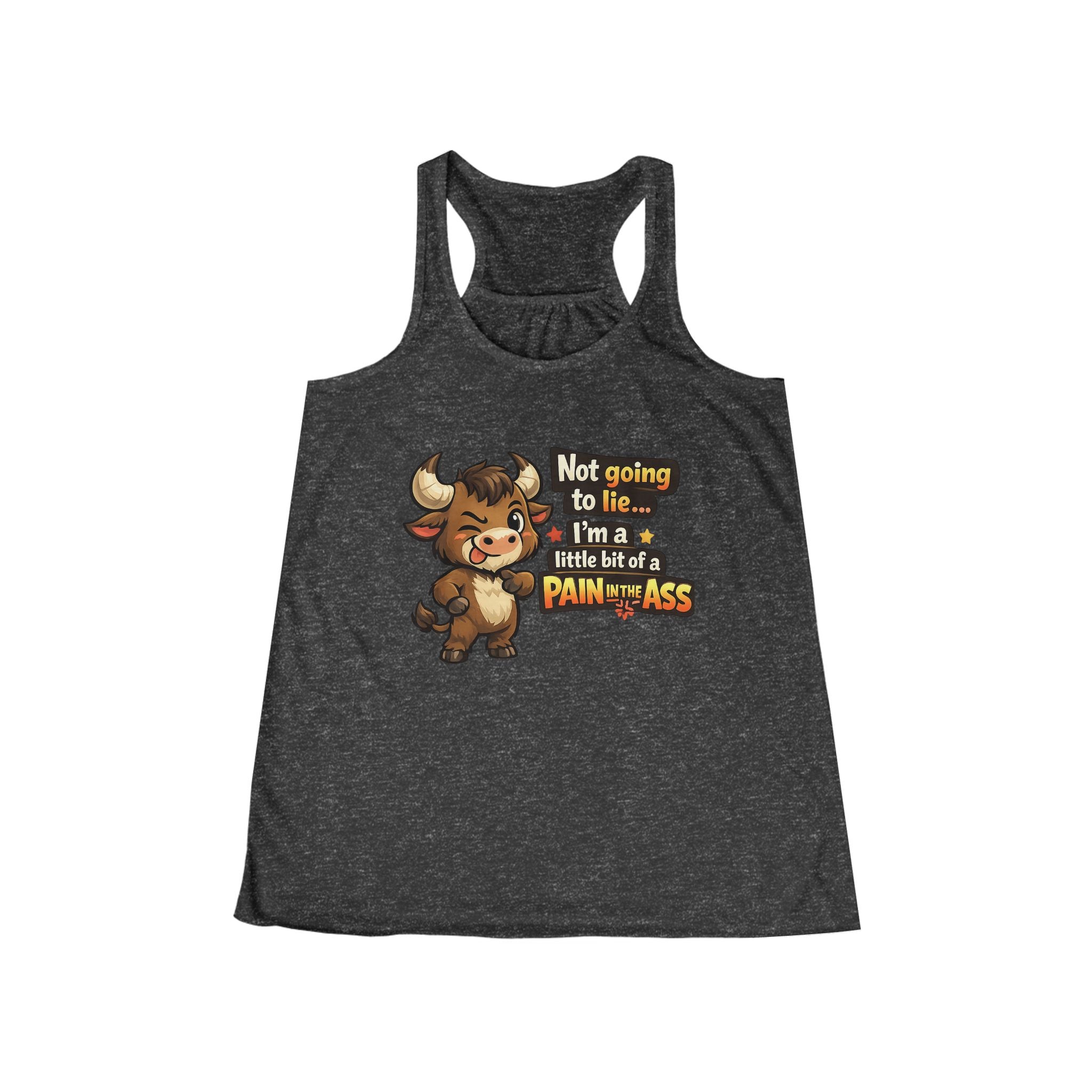 "Not Going to Lie... I'm a Little Bit of a Pain in the Ass" Bull Tank Top - Women's Graphic Tank