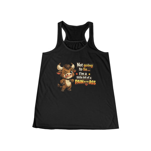 "Not Going to Lie... I'm a Little Bit of a Pain in the Ass" Bull Tank Top - Women's Graphic Tank