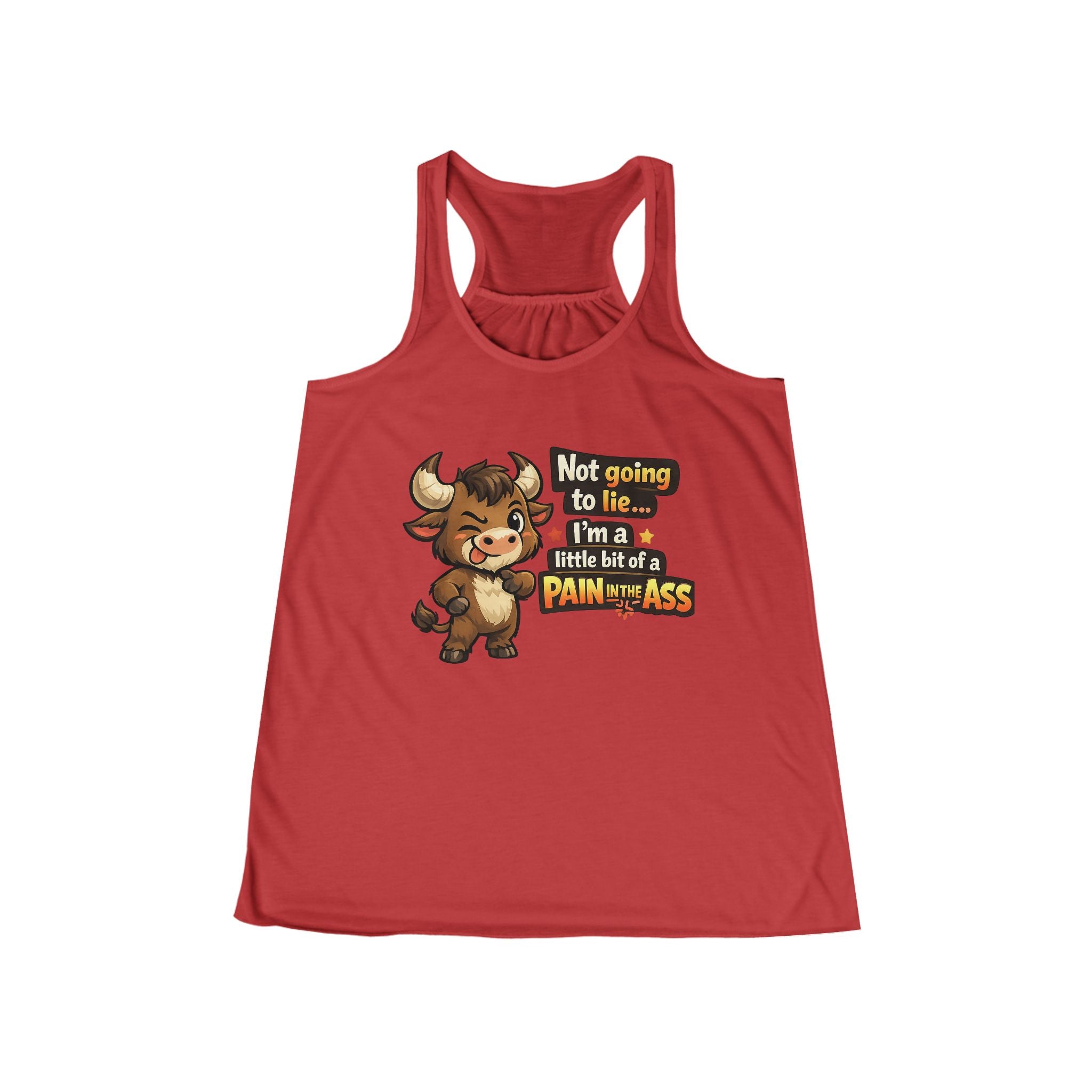 "Not Going to Lie... I'm a Little Bit of a Pain in the Ass" Bull Tank Top - Women's Graphic Tank