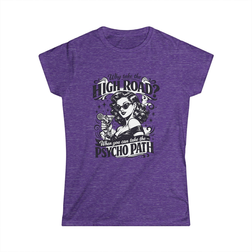 Women's Tee — “Why Take the High Road? Take the Psycho Path” Vintage Pinup Graphic Tee