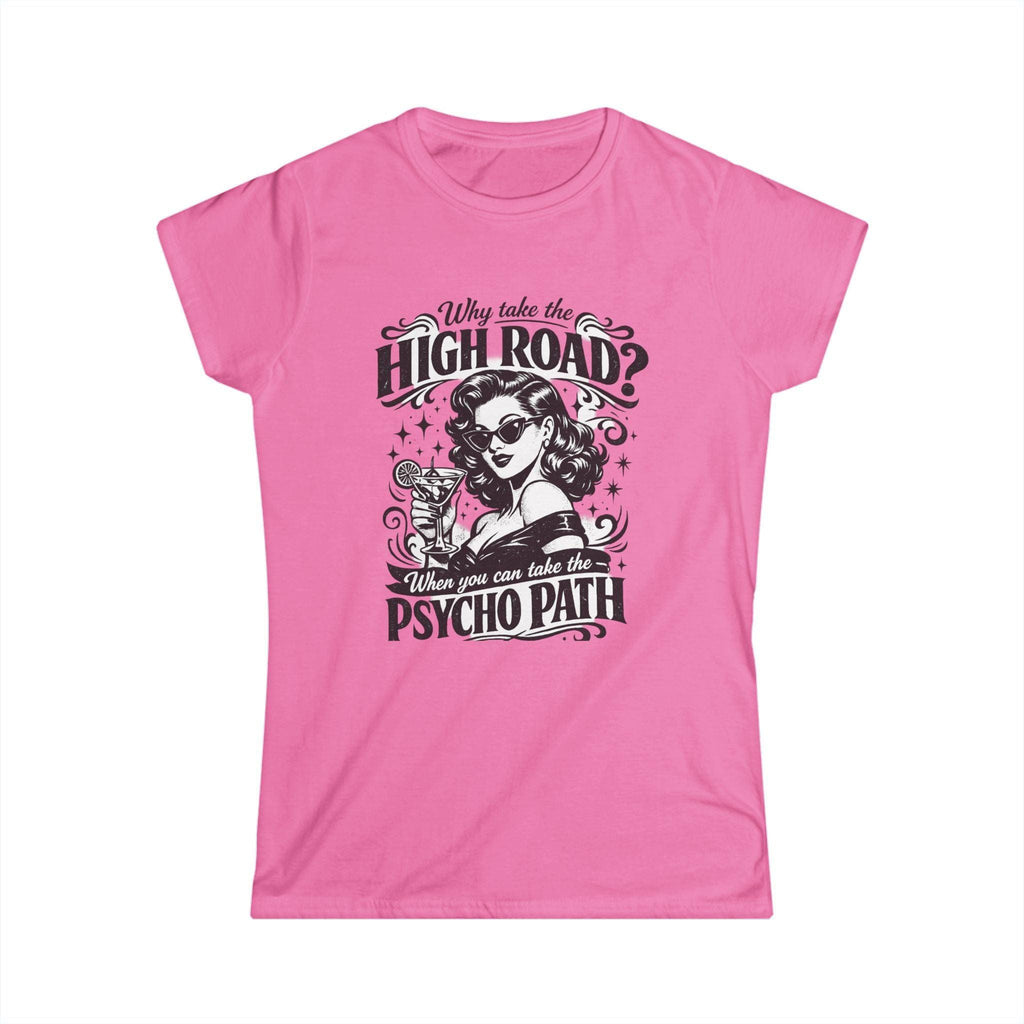 Women's Tee — “Why Take the High Road? Take the Psycho Path” Vintage Pinup Graphic Tee