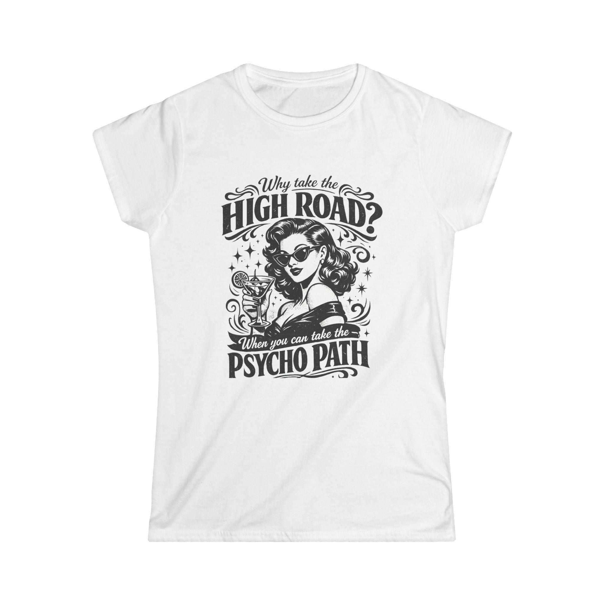 Women's Tee — “Why Take the High Road? Take the Psycho Path” Vintage Pinup Graphic Tee