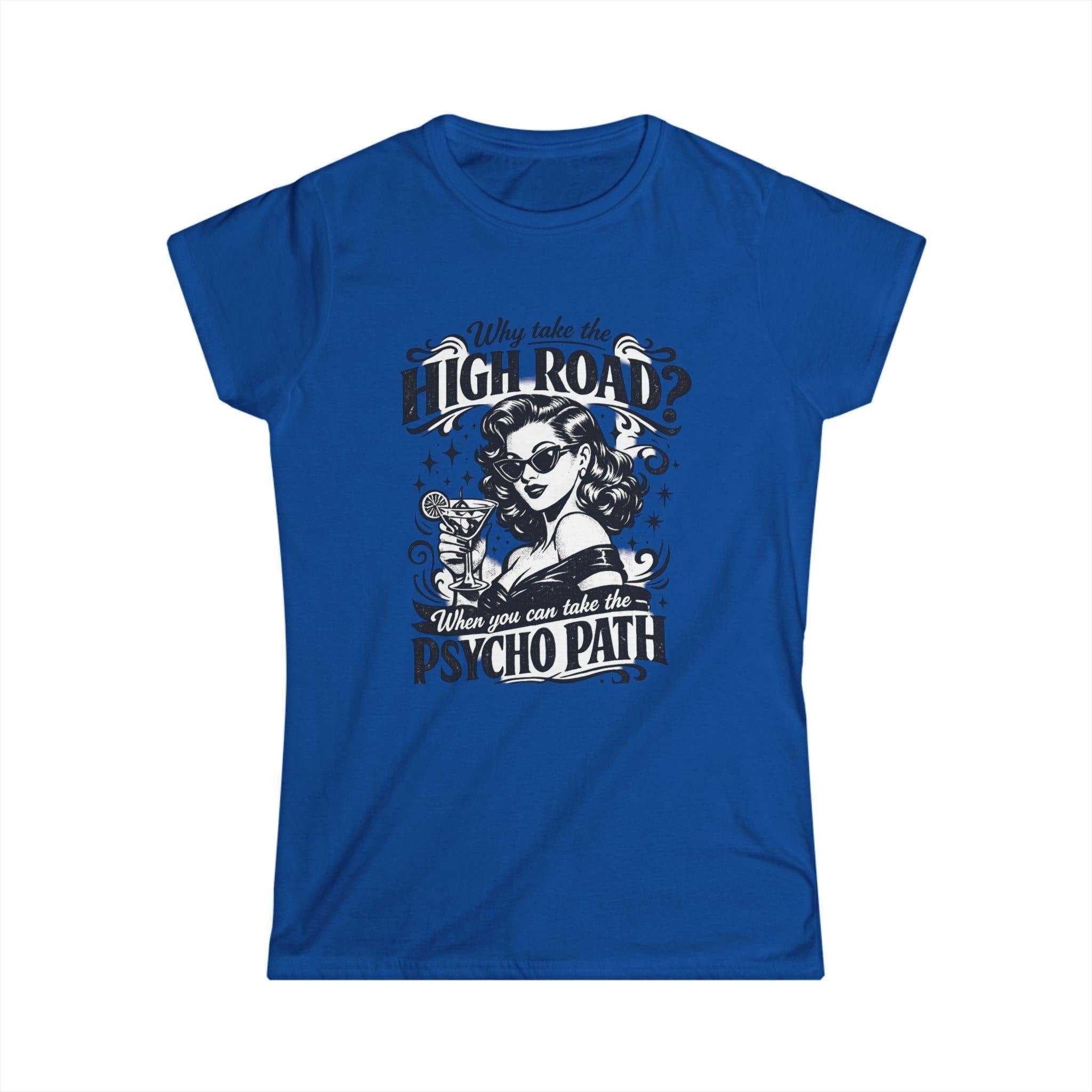Women's Tee — “Why Take the High Road? Take the Psycho Path” Vintage Pinup Graphic Tee